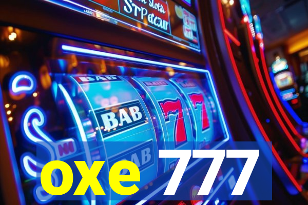 oxe 777